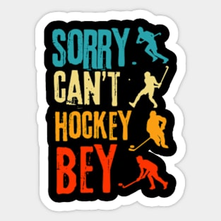 Sorry Cant Hockey Bye Sticker